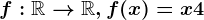 f:\mathbbR--> \mathbbR, f(x)=x+4