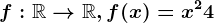 f:\mathbbR--> \mathbbR, f(x)=x^2+4
