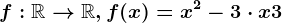 f:\mathbbR--> \mathbbR, f(x)=x^2-3\cdot x+3