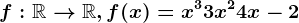 f:\mathbbR--> \mathbbR, f(x)=x^3+3x^2+4x-2