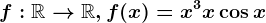 f:\mathbbR--> \mathbbR, f(x)=x^3+x+\cos x