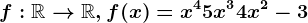 f:\mathbbR--> \mathbbR, f(x)=x^4+5x^3+4x^2-3
