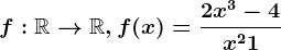 f:\mathbbR--> \mathbbR,f(x)=\frac2x^3-4x^2+1