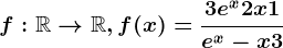 f:\mathbbR--> \mathbbR,f(x)=\frac3e^x+2x+1e^x-x+3