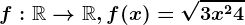 f:\mathbbR--> \mathbbR,f(x)=\sqrt3x^2+4