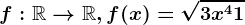 f:\mathbbR--> \mathbbR,f(x)=\sqrt3x^4+1