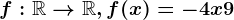 f:\mathbbR--> \mathbbR,f(x)=-4x+9