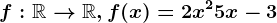 f:\mathbbR--> \mathbbR,f(x)=2x^2+5x-3