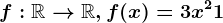 f:\mathbbR--> \mathbbR,f(x)=3x^2+1