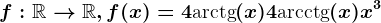 f:\mathbbR--> \mathbbR,f(x)=4\textarctg(x)+4\textarcctg(x)+x^3