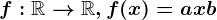 f:\mathbbR--> \mathbbR,f(x)=ax+b
