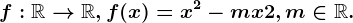 f:\mathbbR--> \mathbbR,f(x)=x^2-mx+2,m\in \mathbbR.