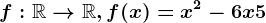 f:\mathbbR--> \mathbbR,f(x)=x^2-6x+5