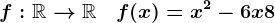 f:\mathbbR--> \mathbbR \quad f(x)=x^2-6x+8