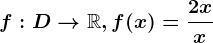 f:D--> \mathbbR, f(x)=\frac2+xx