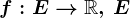 f:E--> \mathbbR,\,E