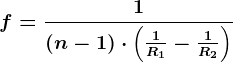 f=\frac1\left ( n-1 \right )\cdot \left ( \frac1R1 -\frac1R2\right )