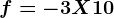 f=-3X+10