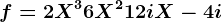 f=2X^3+6X^2+12iX-4i
