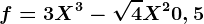 f=3X^3-\sqrt4X^2+0,5