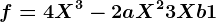 f=4X^3-2aX^2+3X+b+1