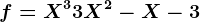 f=X^3+3X^2-X-3