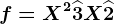 f=X^2+\widehat3X+\widehat2