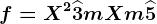 f=X^2+\widehat3mX+m+\widehat5