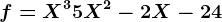 f=X^3+5X^2-2X-24