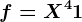 f=X^4+1