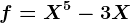 f=X^5-3X