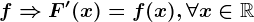 f\Rightarrow F'(x)=f(x),\forall x\in \mathbbR