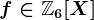f\in\mathbb\mathbbZ6[X]