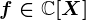 f\in\mathbbC[X]