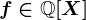 f\in\mathbbQ[X]