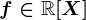 f\in\mathbbR[X]