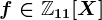 f\in\mathbbZ11[X]