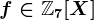 f\in\mathbbZ7[X]