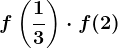 f\left ( \frac13 \right )\cdot f(2)