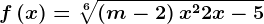 f\left ( x \right )= \sqrt[6]\left ( m-2 \right )x^2+2x-5