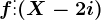 f\vdots (X-2i)
