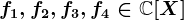 f1,f2,f3,f4\in\mathbbC[X]