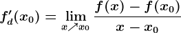 fd'(x0)=\lim x\nearrow x0 \fracf(x)-f(x0)x-x0