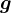 g