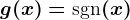 g(x)=\textsgn(x)
