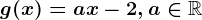g(x)=ax-2, a\in \mathbbR