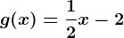 g(x) = \frac12 x-2