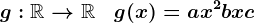 g:\mathbbR-->\mathbbR\quad g(x)=ax^2+bx+c