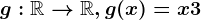 g:\mathbbR--> \mathbbR, g(x)=x+3