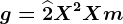 g=\widehat2X^2+X+m